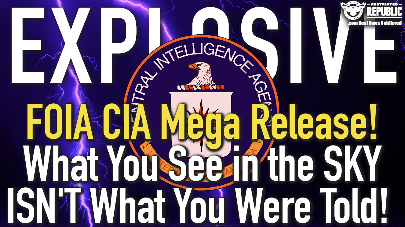 Explosive! FOIA CIA Release Confirms What You See in the Sky ISN’T What You Were Told!